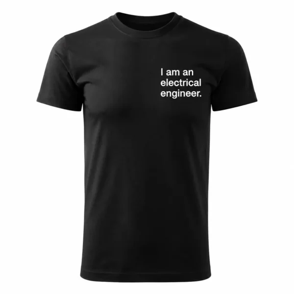 ENGINEER STATEMENT 0 Electrical Engineer T Shirt0